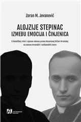 ALOJZIJE STEPINAC. IZMEĐU EMOCIJA I ČINJENICA